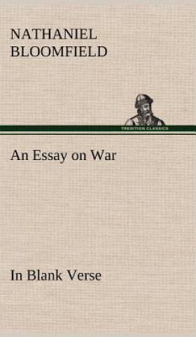 Essay on War, in Blank Verse; Honington Green, a Ballad; the Culprit, an Elegy; and Other Poems, on Various Subjects