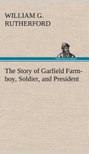 Story of Garfield Farm-boy, Soldier, and President
