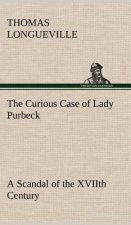 Curious Case of Lady Purbeck A Scandal of the XVIIth Century