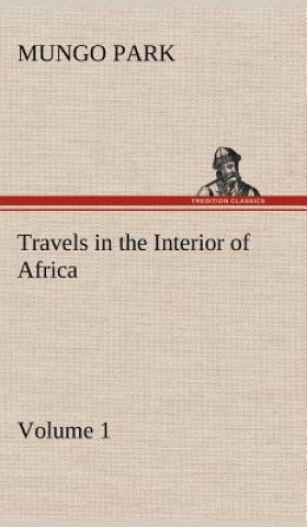 Travels in the Interior of Africa - Volume 01