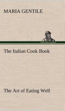 Italian Cook Book The Art of Eating Well
