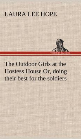 Outdoor Girls at the Hostess House Or, doing their best for the soldiers