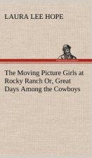 Moving Picture Girls at Rocky Ranch Or, Great Days Among the Cowboys