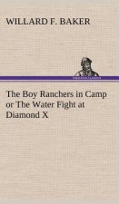 Boy Ranchers in Camp or The Water Fight at Diamond X