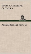 Apples, Ripe and Rosy, Sir