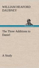 Three Additions to Daniel, a Study