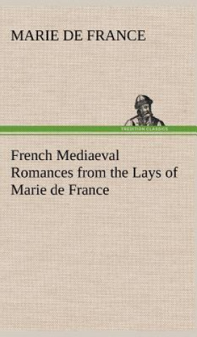 French Mediaeval Romances from the Lays of Marie de France