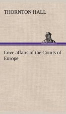 Love affairs of the Courts of Europe