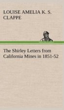 Shirley Letters from California Mines in 1851-52