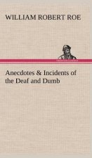 Anecdotes & Incidents of the Deaf and Dumb
