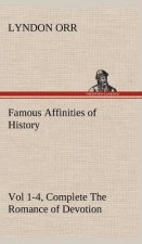 Famous Affinities of History, Vol 1-4, Complete The Romance of Devotion