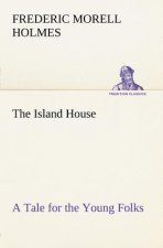 Island House A Tale for the Young Folks