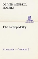 John Lothrop Motley. a memoir - Volume 3