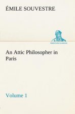 Attic Philosopher in Paris - Volume 1