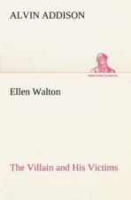 Ellen Walton The Villain and His Victims