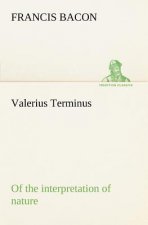 Valerius Terminus of the interpretation of nature