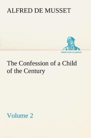 Confession of a Child of the Century - Volume 2
