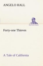 Forty-one Thieves A Tale of California
