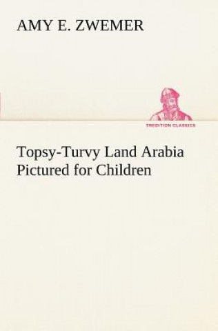 Topsy-Turvy Land Arabia Pictured for Children