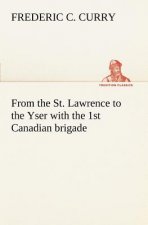 From the St. Lawrence to the Yser with the 1st Canadian brigade