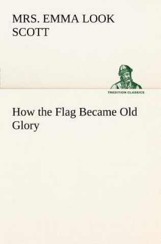 How the Flag Became Old Glory