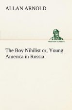 Boy Nihilist or, Young America in Russia