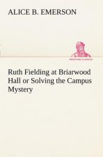 Ruth Fielding at Briarwood Hall or Solving the Campus Mystery