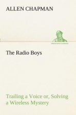 Radio Boys Trailing a Voice or, Solving a Wireless Mystery