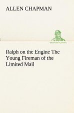 Ralph on the Engine The Young Fireman of the Limited Mail