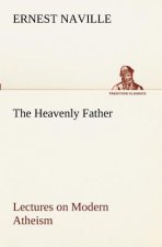 Heavenly Father Lectures on Modern Atheism