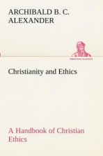 Christianity and Ethics A Handbook of Christian Ethics