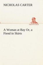 Woman at Bay Or, a Fiend in Skirts