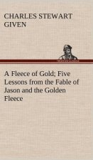 Fleece of Gold Five Lessons from the Fable of Jason and the Golden Fleece