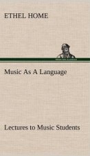 Music As A Language Lectures to Music Students