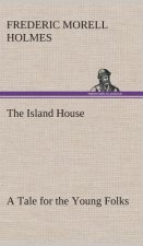 Island House A Tale for the Young Folks