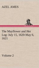 Mayflower and Her Log July 15, 1620-May 6, 1621 - Volume 2