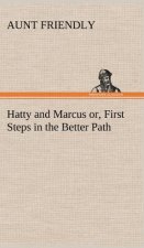 Hatty and Marcus or, First Steps in the Better Path
