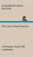 Lure of San Francisco A Romance Amid Old Landmarks