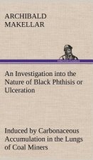 Investigation into the Nature of Black Phthisis or Ulceration Induced by Carbonaceous Accumulation in the Lungs of Coal Miners