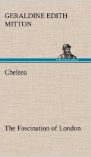 Chelsea The Fascination of London