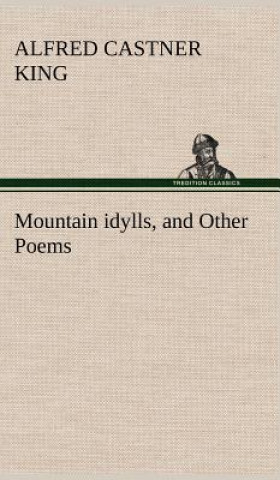 Mountain idylls, and Other Poems