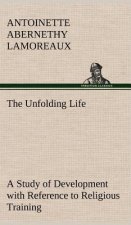 Unfolding Life A Study of Development with Reference to Religious Training
