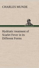 Hydriatic treatment of Scarlet Fever in its Different Forms