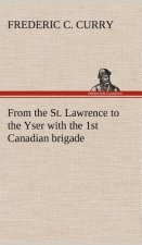From the St. Lawrence to the Yser with the 1st Canadian brigade