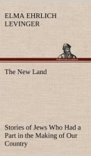New Land Stories of Jews Who Had a Part in the Making of Our Country