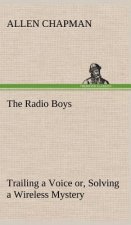 Radio Boys Trailing a Voice or, Solving a Wireless Mystery