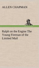 Ralph on the Engine The Young Fireman of the Limited Mail