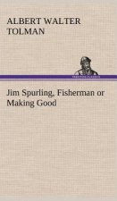 Jim Spurling, Fisherman or Making Good