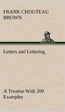 Letters and Lettering A Treatise With 200 Examples
