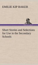 Short Stories and Selections for Use in the Secondary Schools